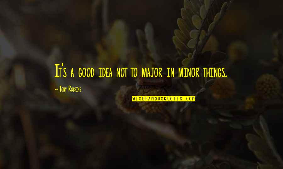 Beuren By Neuffen Quotes By Tony Robbins: It's a good idea not to major in Beuren By Neuffen Quotes By Tony Robbins: It's a good idea not to major in