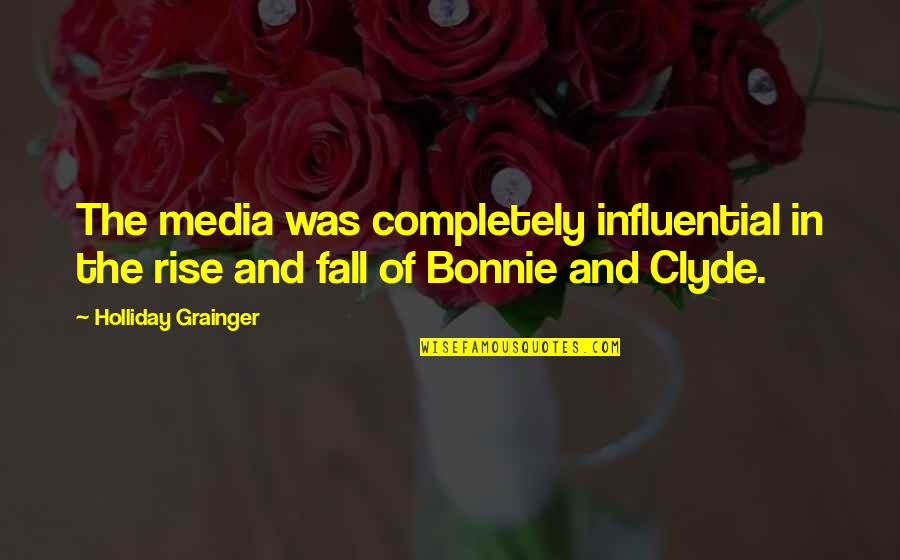 Beurrier Breton Quotes By Holliday Grainger: The media was completely influential in the rise Beurrier Breton Quotes By Holliday Grainger: The media was completely influential in the rise