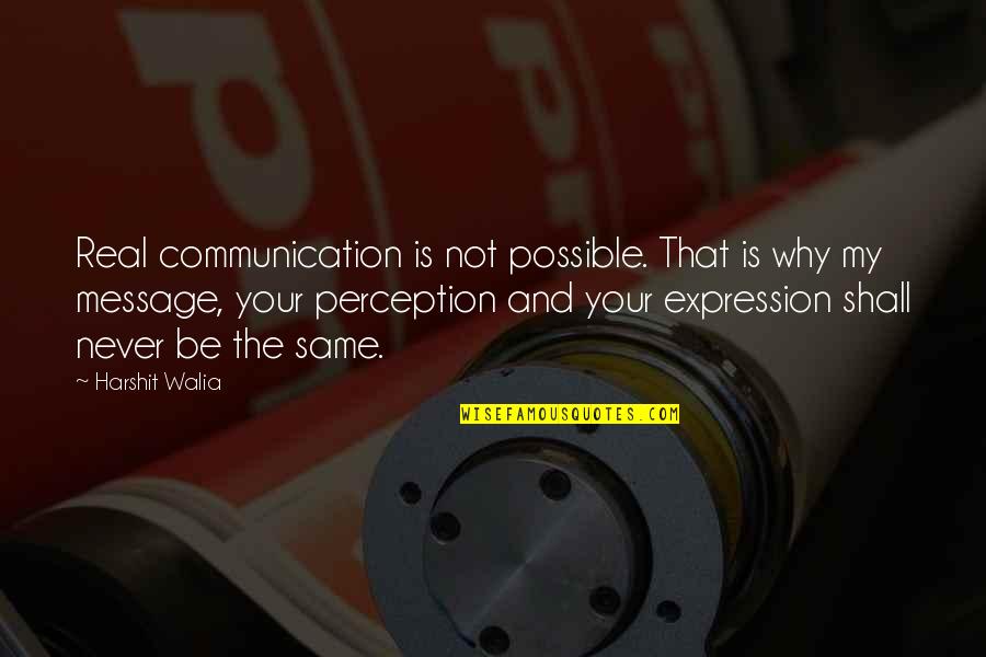 Beusekom Veilingen Quotes By Harshit Walia: Real communication is not possible. That is why