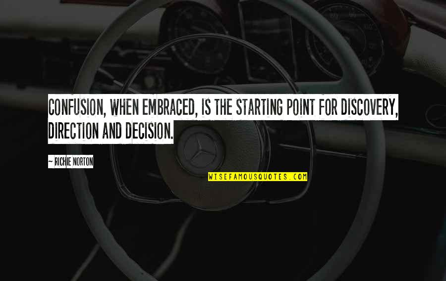 Beuthen Quotes By Richie Norton: Confusion, when embraced, is the starting point for Beuthen Quotes By Richie Norton: Confusion, when embraced, is the starting point for