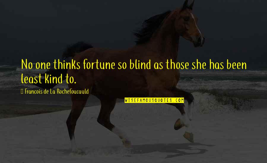 Beutlhauser Gmbh Quotes By Francois De La Rochefoucauld: No one thinks fortune so blind as those