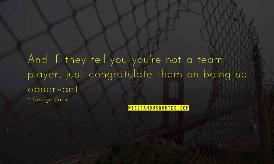 Beutlhauser Gmbh Quotes By George Carlin: And if they tell you you're not a