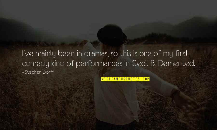 Beutner Austin Quotes By Stephen Dorff: I've mainly been in dramas, so this is Beutner Austin Quotes By Stephen Dorff: I've mainly been in dramas, so this is