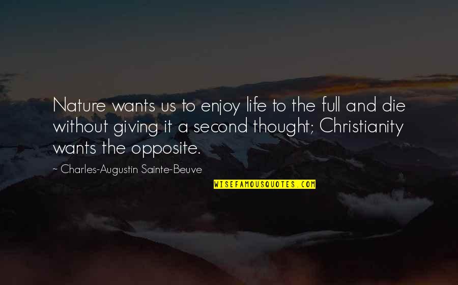 Beuve Quotes By Charles-Augustin Sainte-Beuve: Nature wants us to enjoy life to the Beuve Quotes By Charles-Augustin Sainte-Beuve: Nature wants us to enjoy life to the