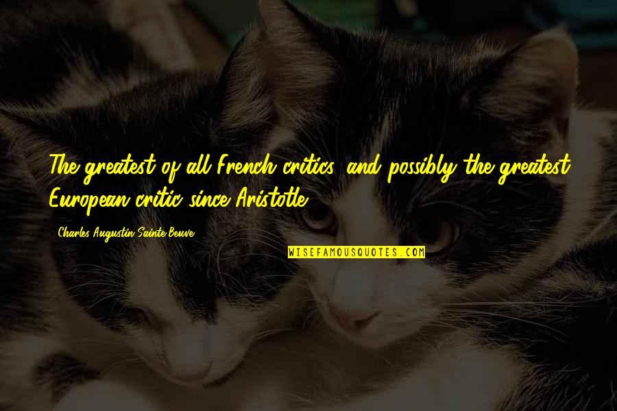 Beuve Quotes By Charles-Augustin Sainte-Beuve: The greatest of all French critics, and possibly