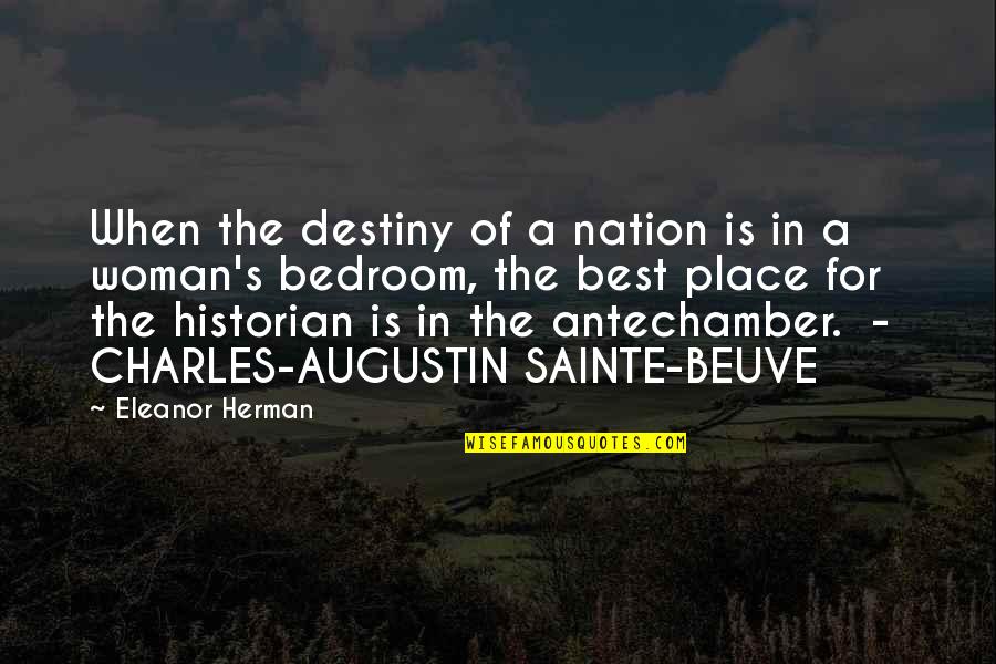 Beuve Quotes By Eleanor Herman: When the destiny of a nation is in
