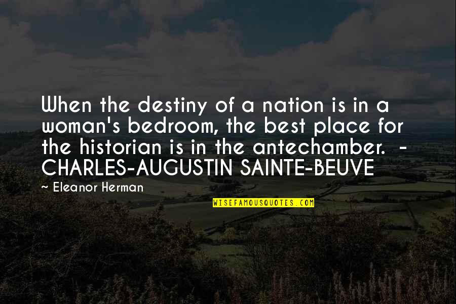 Beuve Quotes By Eleanor Herman: When the destiny of a nation is in Beuve Quotes By Eleanor Herman: When the destiny of a nation is in
