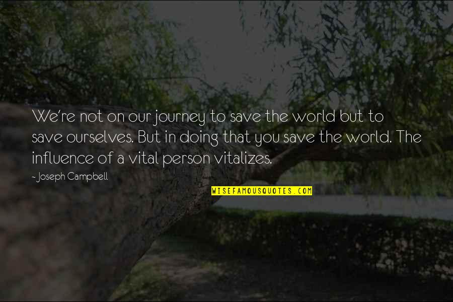 Bevalt Aromakeverekek Quotes By Joseph Campbell: We're not on our journey to save the Bevalt Aromakeverekek Quotes By Joseph Campbell: We're not on our journey to save the