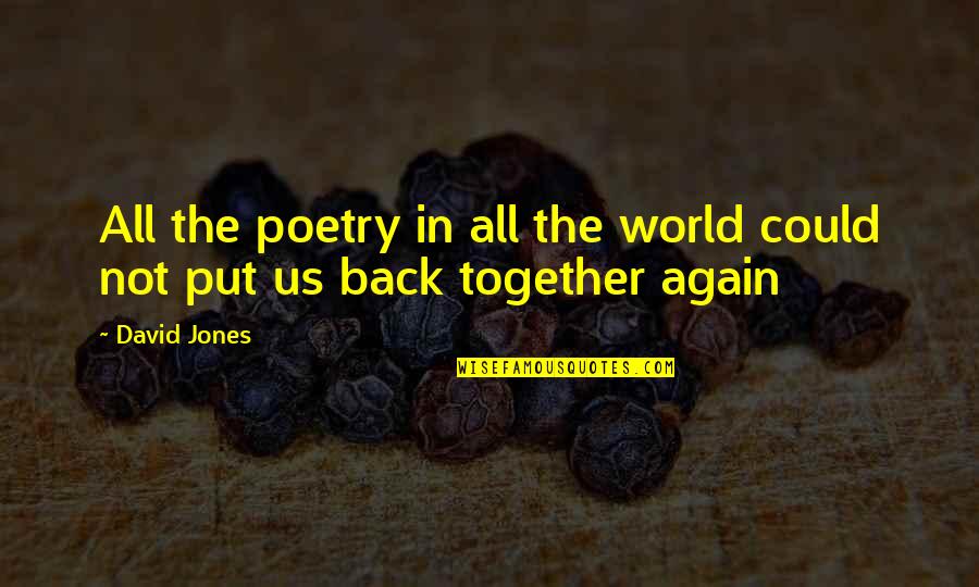 Beveled Quotes By David Jones: All the poetry in all the world could