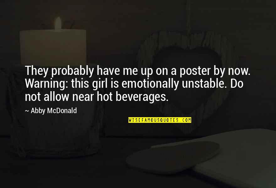 Beverages Quotes By Abby McDonald: They probably have me up on a poster