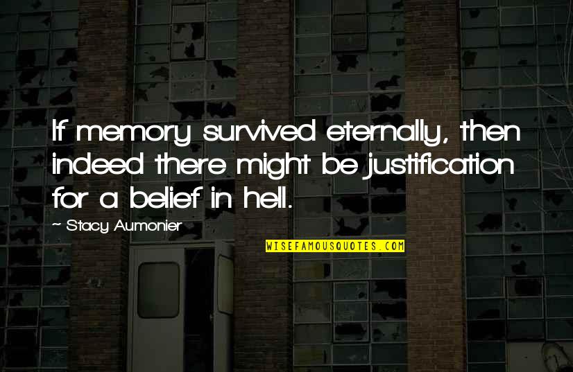 Beverages Quotes By Stacy Aumonier: If memory survived eternally, then indeed there might