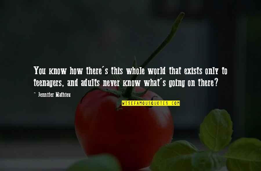 Beverini Per Cani Quotes By Jennifer Mathieu: You know how there's this whole world that Beverini Per Cani Quotes By Jennifer Mathieu: You know how there's this whole world that