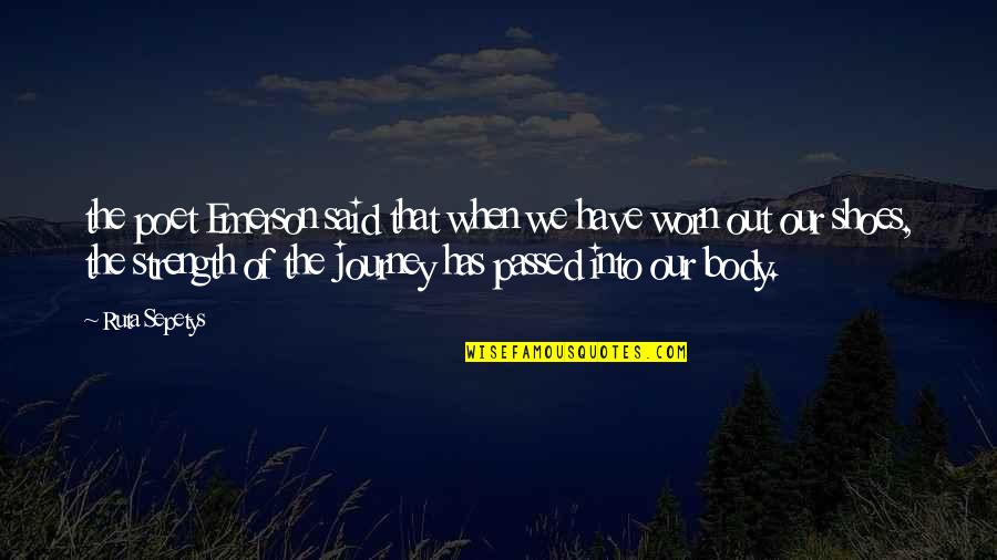 Beverlie Mae Quotes By Ruta Sepetys: the poet Emerson said that when we have Beverlie Mae Quotes By Ruta Sepetys: the poet Emerson said that when we have