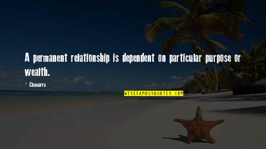 Beverly Allitt Quotes By Chanakya: A permanent relationship is dependent on particular purpose