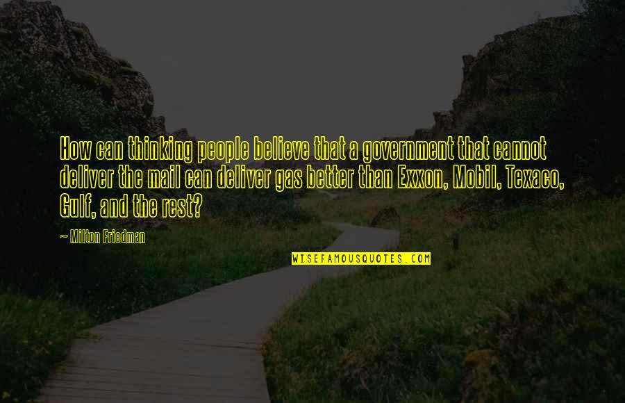 Beverly Ann Merrill Quotes By Milton Friedman: How can thinking people believe that a government