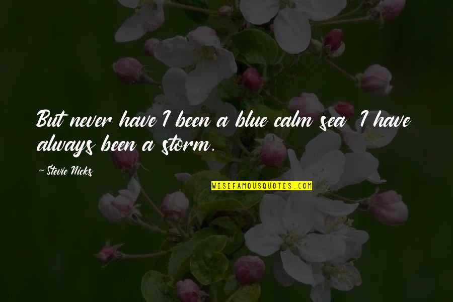 Beverly Ann Merrill Quotes By Stevie Nicks: But never have I been a blue calm