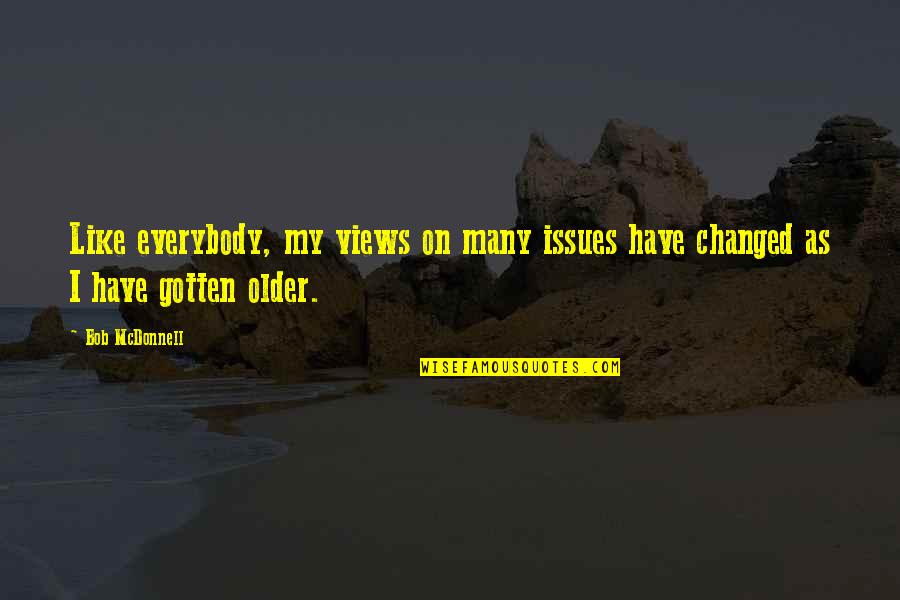 Beverly Hills Ninja Funny Quotes By Bob McDonnell: Like everybody, my views on many issues have