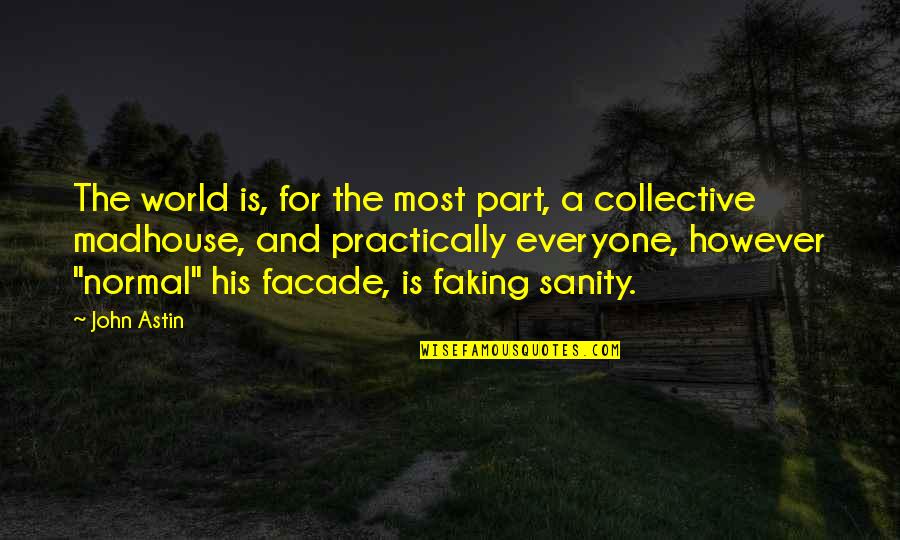 Beverly Lewis Quotes By John Astin: The world is, for the most part, a Beverly Lewis Quotes By John Astin: The world is, for the most part, a