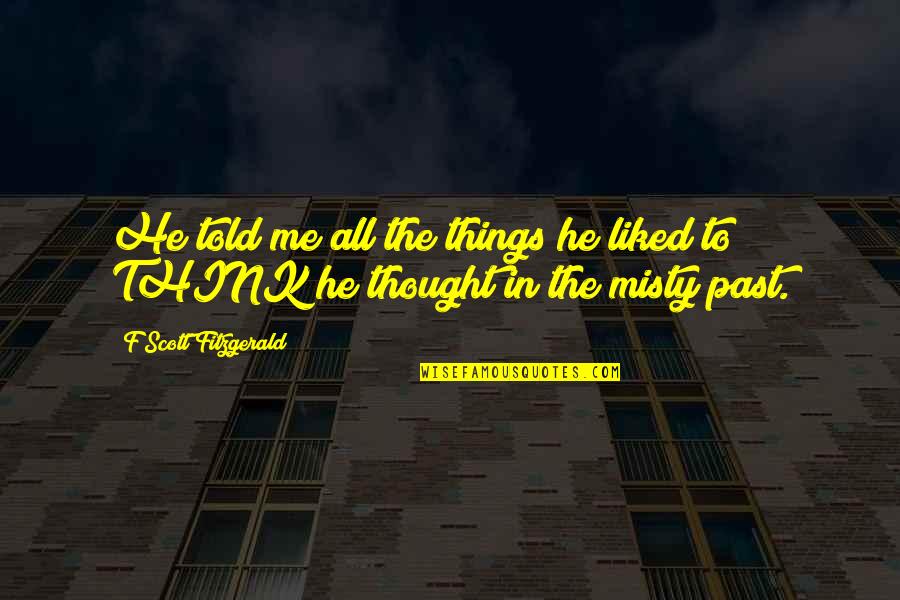 Beverly Marsh Quotes By F Scott Fitzgerald: He told me all the things he liked