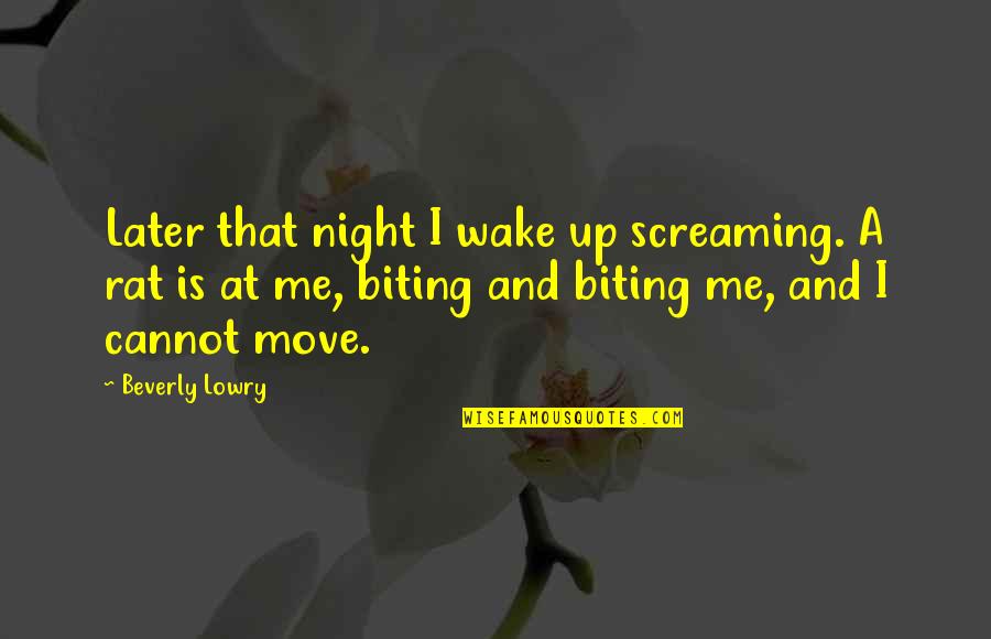 Beverly's Quotes By Beverly Lowry: Later that night I wake up screaming. A Beverly's Quotes By Beverly Lowry: Later that night I wake up screaming. A