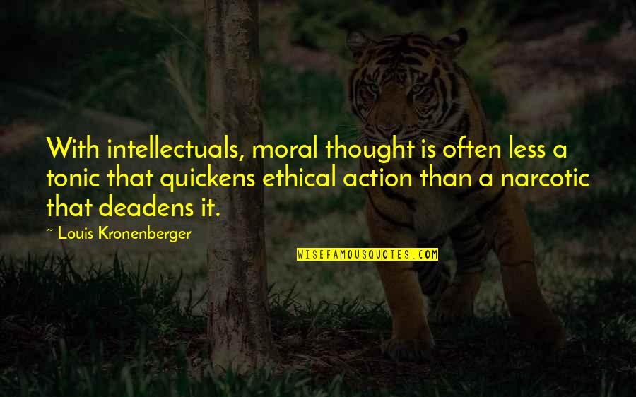 Bevestigende Quotes By Louis Kronenberger: With intellectuals, moral thought is often less a