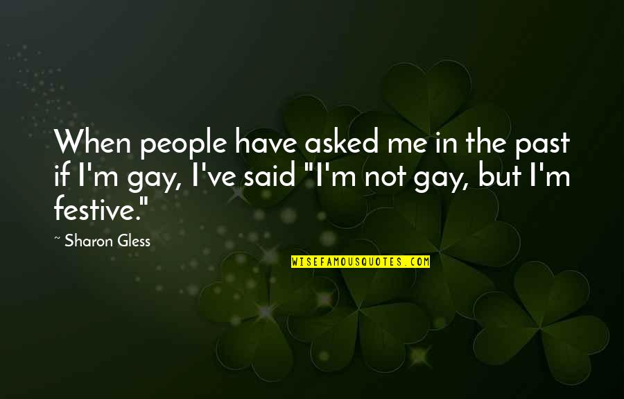 Bevestigende Quotes By Sharon Gless: When people have asked me in the past