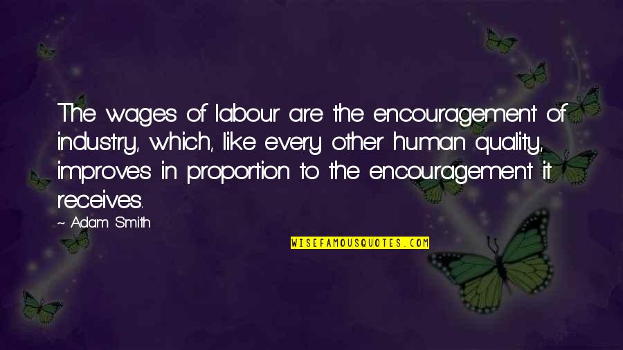 Beviamo Dolce Quotes By Adam Smith: The wages of labour are the encouragement of