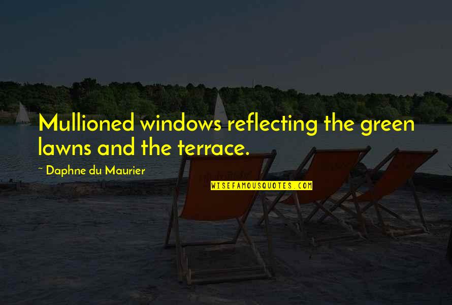 Bevill Canvas Quotes By Daphne Du Maurier: Mullioned windows reflecting the green lawns and the