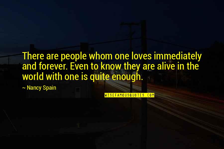 Bevin Maskey Quotes By Nancy Spain: There are people whom one loves immediately and