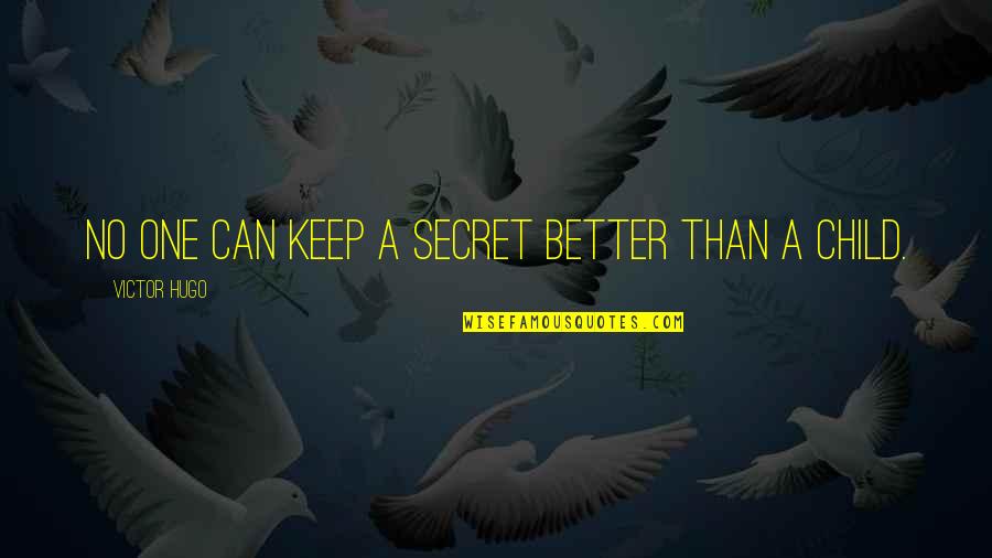 Bevin Mirskey Quotes By Victor Hugo: No one can keep a secret better than Bevin Mirskey Quotes By Victor Hugo: No one can keep a secret better than