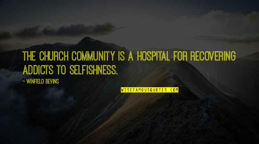 Bevins Quotes By Winfield Bevins: the church community is a hospital for recovering