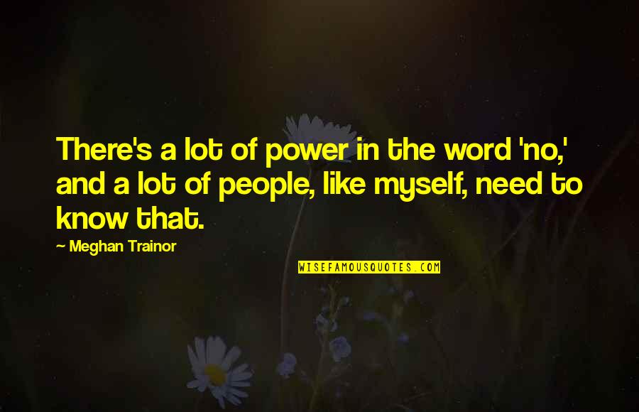 Bevis Hillier Quotes By Meghan Trainor: There's a lot of power in the word