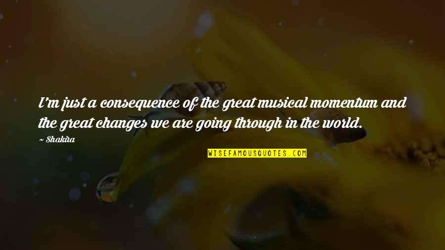 Bevolking Spanje Quotes By Shakira: I'm just a consequence of the great musical Bevolking Spanje Quotes By Shakira: I'm just a consequence of the great musical