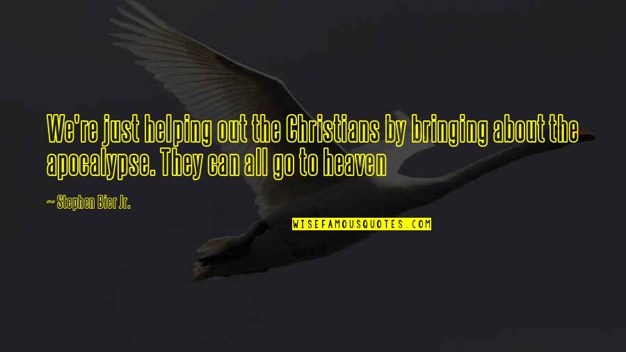 Bew Hrungs Und Vollzugsdienste Bvd Quotes By Stephen Bier Jr.: We're just helping out the Christians by bringing Bew Hrungs Und Vollzugsdienste Bvd Quotes By Stephen Bier Jr.: We're just helping out the Christians by bringing