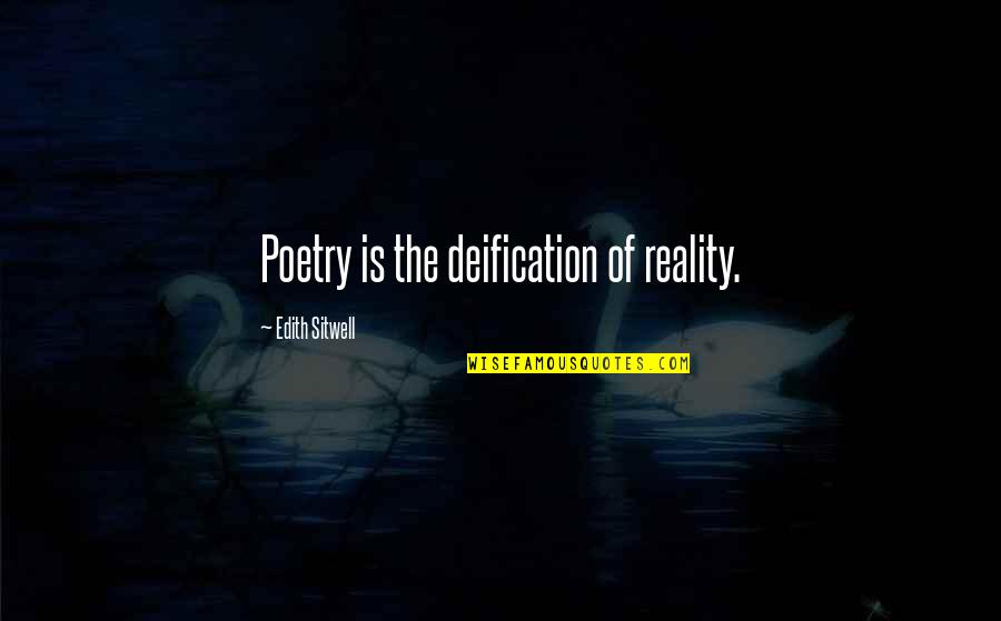 Bew Hrungshilfe Quotes By Edith Sitwell: Poetry is the deification of reality. Bew Hrungshilfe Quotes By Edith Sitwell: Poetry is the deification of reality.