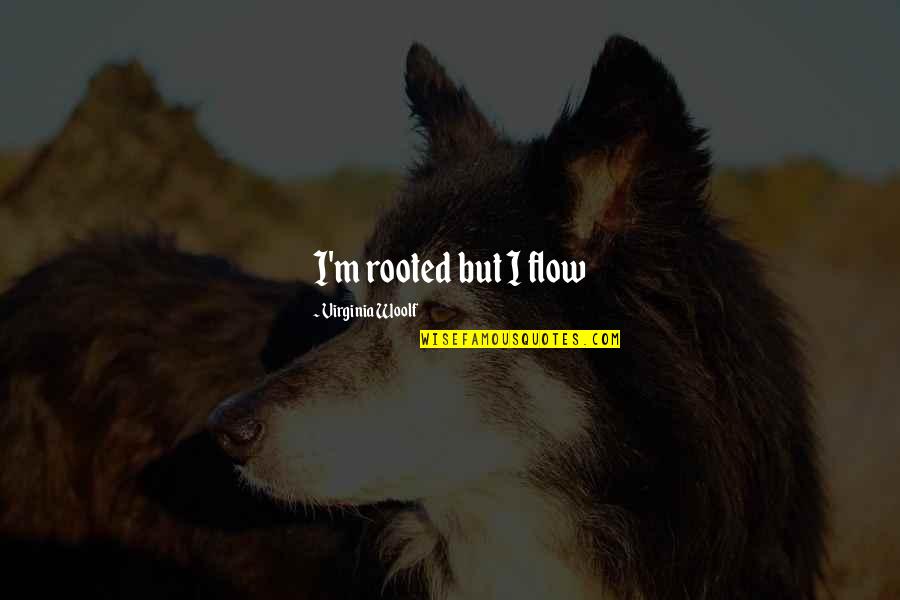 Bewafa Dost Urdu Quotes By Virginia Woolf: I'm rooted but I flow Bewafa Dost Urdu Quotes By Virginia Woolf: I'm rooted but I flow