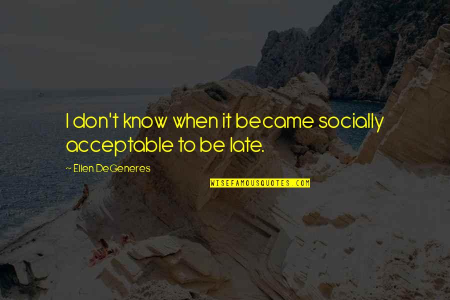 Bewafa Ishq Quotes By Ellen DeGeneres: I don't know when it became socially acceptable Bewafa Ishq Quotes By Ellen DeGeneres: I don't know when it became socially acceptable