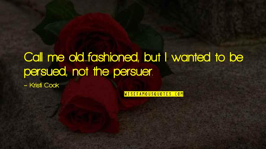 Bewafa Ishq Quotes By Kristi Cook: Call me old-fashioned, but I wanted to be