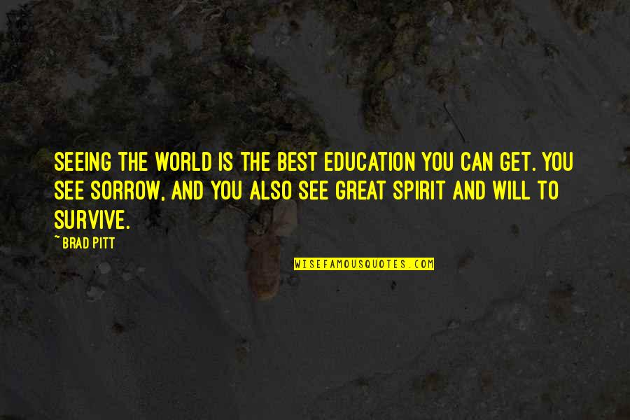Bewail Synonym Quotes By Brad Pitt: Seeing the world is the best education you Bewail Synonym Quotes By Brad Pitt: Seeing the world is the best education you