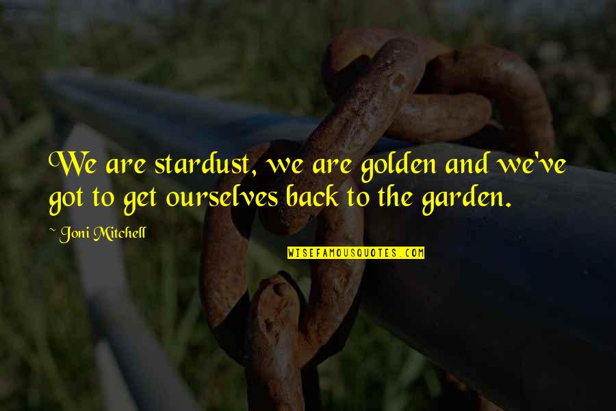 Bewail Synonym Quotes By Joni Mitchell: We are stardust, we are golden and we've
