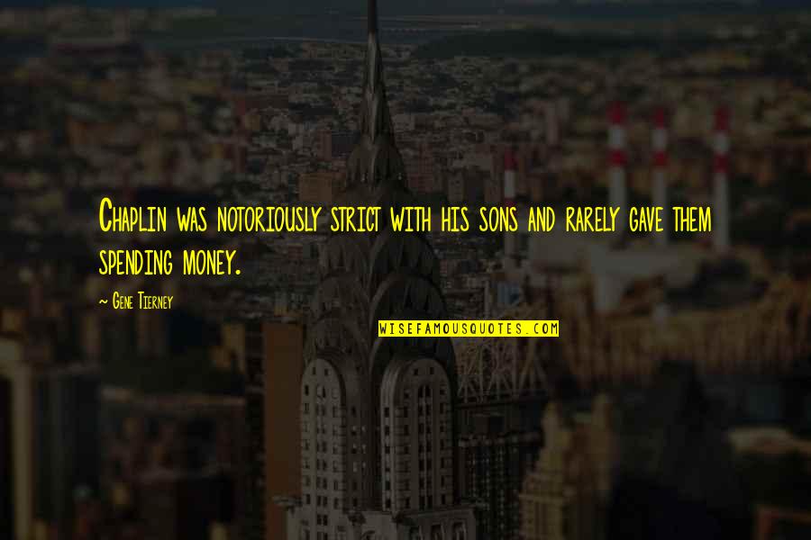 Bewakoof Aurat Quotes By Gene Tierney: Chaplin was notoriously strict with his sons and