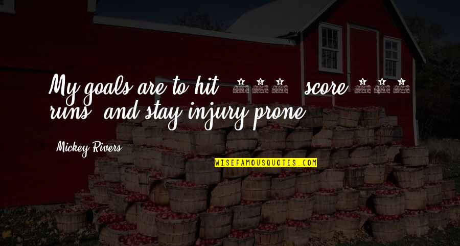 Beware The Yellow Peril Quotes By Mickey Rivers: My goals are to hit .300, score 100 Beware The Yellow Peril Quotes By Mickey Rivers: My goals are to hit .300, score 100