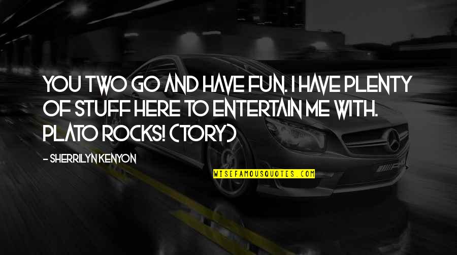 Bewares Ragequits Quotes By Sherrilyn Kenyon: You two go and have fun. I have