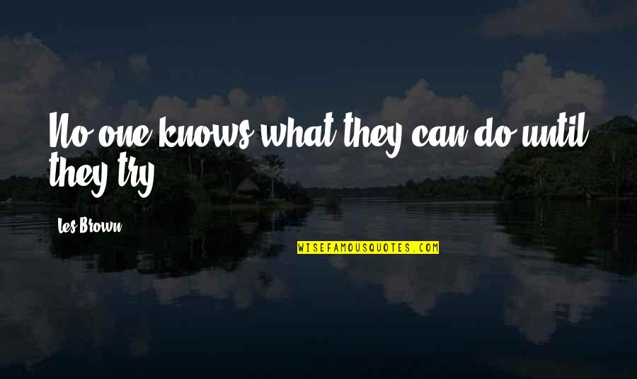 Bewares Servers Quotes By Les Brown: No one knows what they can do until
