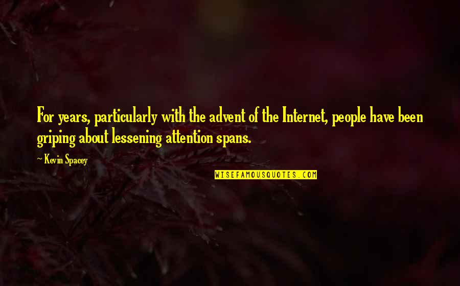 Bewegingen Nek Quotes By Kevin Spacey: For years, particularly with the advent of the Bewegingen Nek Quotes By Kevin Spacey: For years, particularly with the advent of the