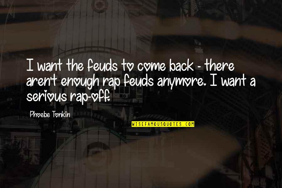 Bewegte Schule Quotes By Phoebe Tonkin: I want the feuds to come back -