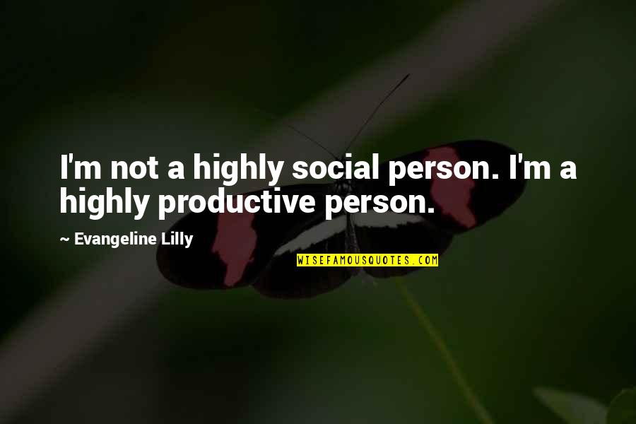 Bewegung Translation Quotes By Evangeline Lilly: I'm not a highly social person. I'm a Bewegung Translation Quotes By Evangeline Lilly: I'm not a highly social person. I'm a
