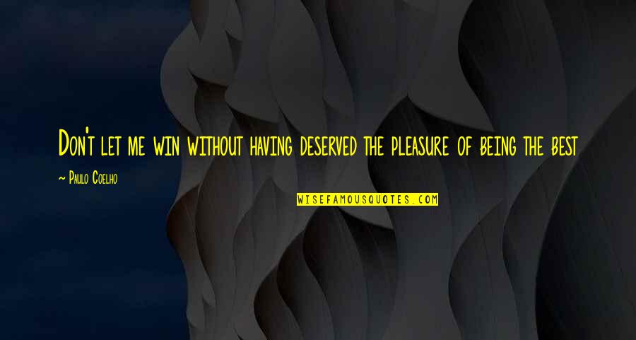 Beweisen Englisch Quotes By Paulo Coelho: Don't let me win without having deserved the