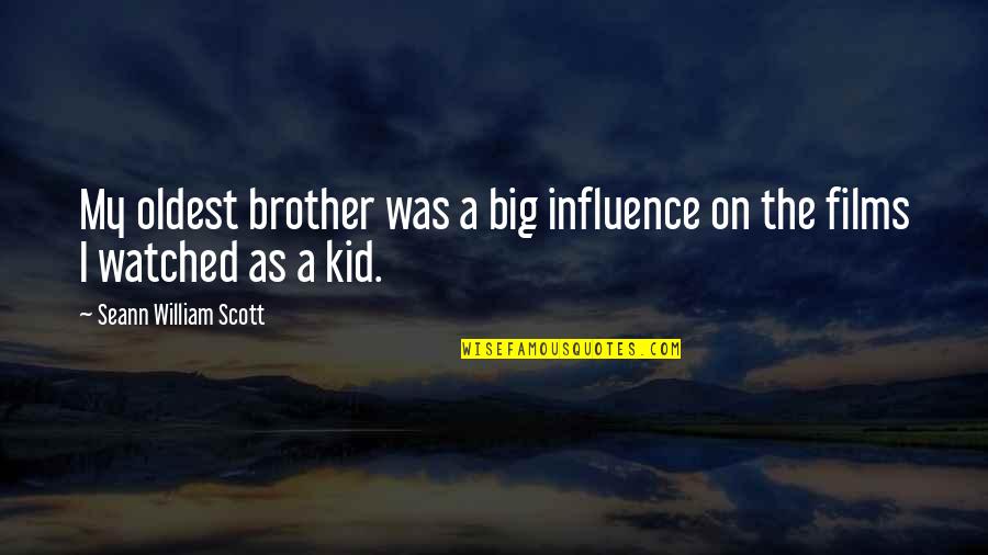 Bewersdorf Lab Quotes By Seann William Scott: My oldest brother was a big influence on Bewersdorf Lab Quotes By Seann William Scott: My oldest brother was a big influence on