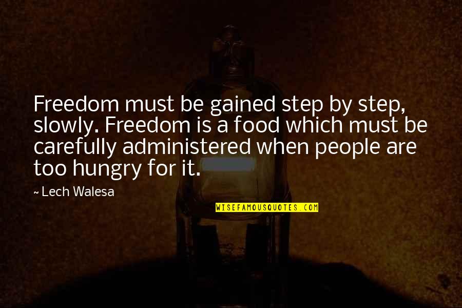 Bewersdorf Plc Quotes By Lech Walesa: Freedom must be gained step by step, slowly.